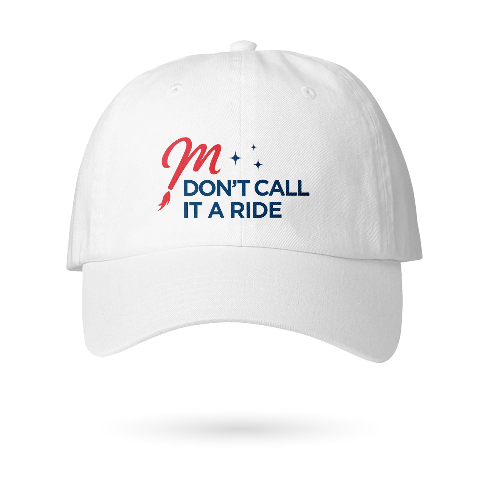 DON'T CALL IT A RIDE - Unisex White Hat